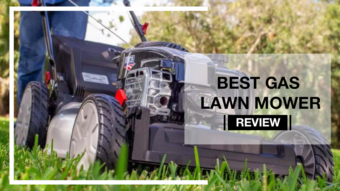 11 BEST GAS LAWN MOWER- REVIEW